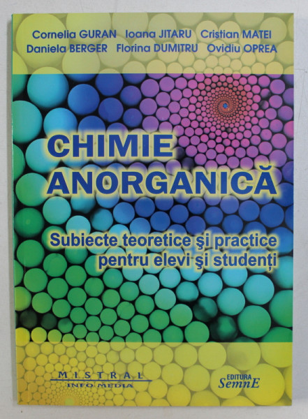 CHIMIE ANORGANICA - SUBIECTE TEORETICE SI PRACTICE PENTRU ELEVI SI STUDENTI de CORNELIA  GURAN ...OVIDIU OPREA , 2011