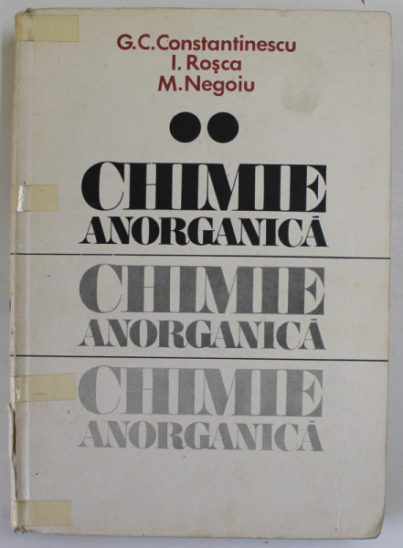 CHIMIE ANORGANICA , VOLUMUL II de IOAN ROSCA si MARIA NEGOIU , 1986  , COTOR CU DEFECTE , LIPIT CU SCOTCH