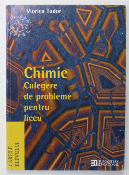 CHIMIE , CULEGERE DE PROBLEME PENTRU LICEU de VIORICA TUDOR , 2001
