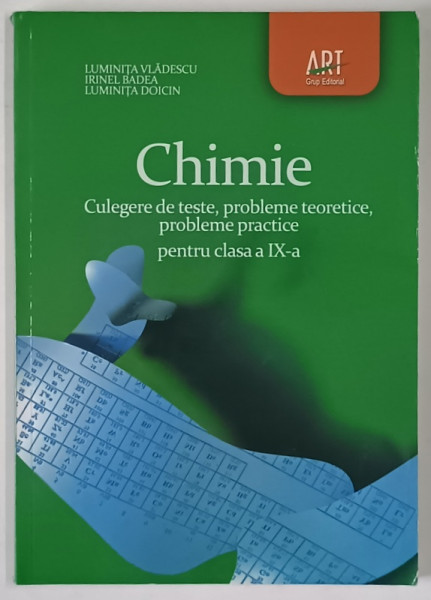 CHIMIE , CULEGERE DE TESTE , PROBLEME TEORETICE , PROBLEME PRACTICE PENTRU CLASA A IX - A de LUMINITA VLADESCU ... LUMINITA DOICIN , 2012
