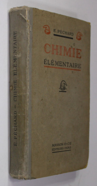 CHIMIE ELEMENTAIRE par E. PECHARD , 1922 , MICI INSCRISURI PE PAGINA DE TITLU *