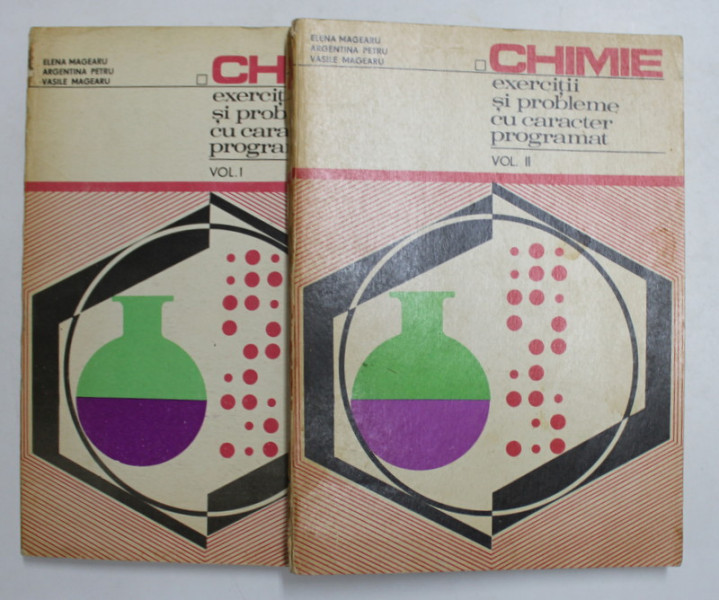 CHIMIE - EXERCITII SI PROBLEME CU CARACTER PROGRAMAT , VOLUMELE I - II de ELENA MAGEARU ..VASILE  MAGEARU , 1975