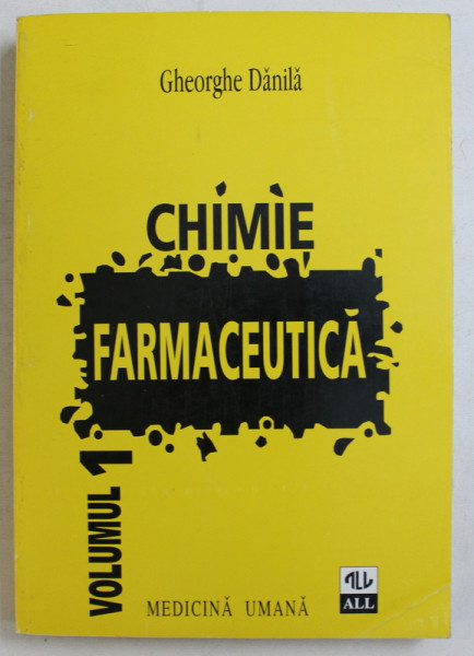 CHIMIE FARMACEUTICA de GHEORGHE DANILA , VOLUMUL I - 1996