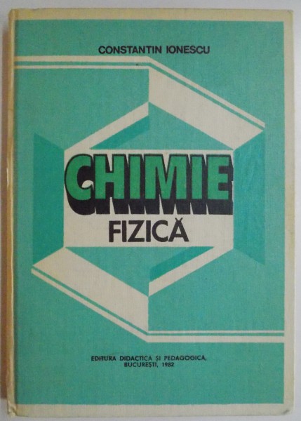 CHIMIE FIZICA de CONSTANTIN IONESCU, 1982