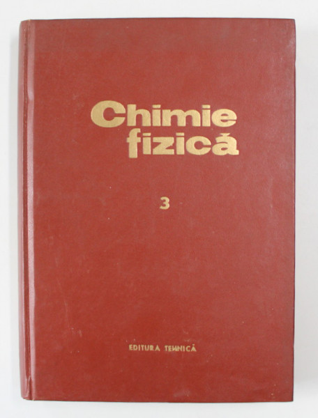 CHIMIE FIZICA de G. NIAC si E . SCHONBERGER , VOLUMUL III , 1970