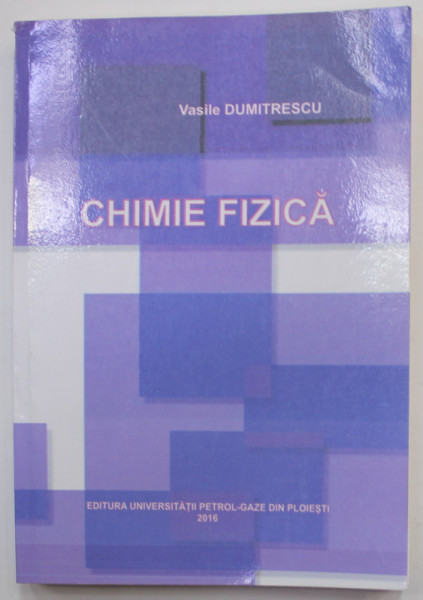 CHIMIE FIZICA de VASILE DUMITRESCU , 2016