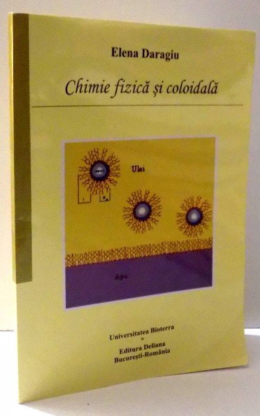 CHIMIE FIZICA SI COLOIDALA - CURS UNIVERSITAR ptr. ANUL II de ELENA DARAGIU, 2009
