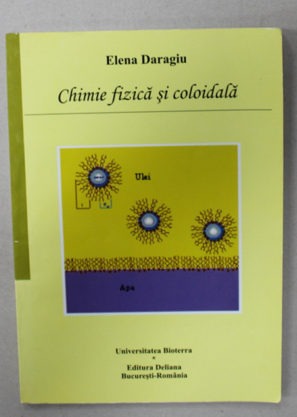 CHIMIE FIZICA SI COLOIDALA de ELENA DARAGIU , CURS UNIVERSITAR PENTRU ANUL II , 2009