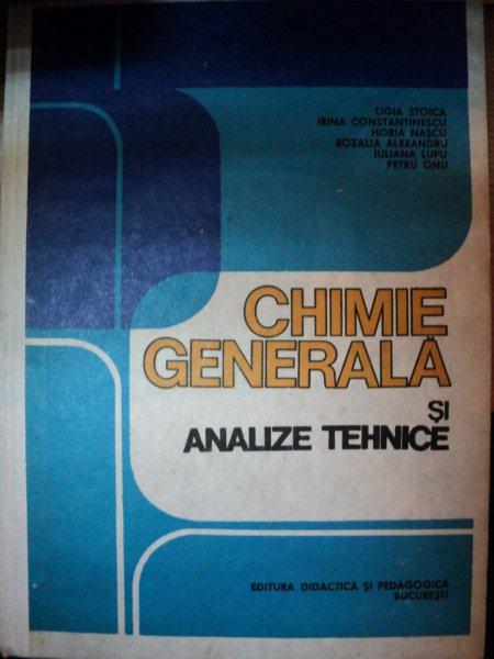 CHIMIE GENERALA SI ANALIZE TEHNICE,EDITIA A II-A-LIGIA STOICA,IRINA CONSTANTINESCU,HORIA NASCU,PETRU ONU,BUC.1983