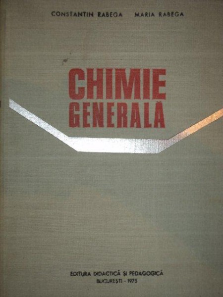 CHIMIE GENERALA-CONSTANTIN RABEGA,MARIA RABEGA,BUC.1975