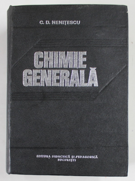 CHIMIE GENERALA de COSTIN D. NENITESCU ,