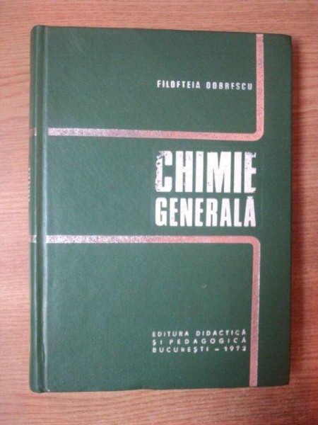 CHIMIE GENERALA de FILOFTEIA DOBRESCU , Bucuresti 1972