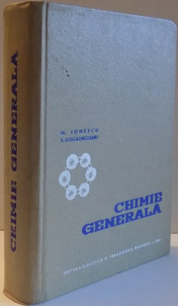 CHIMIE GENERALA de M. IONESCU , S. GOGALNICEANU , 1964