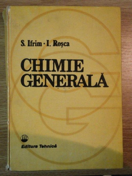 CHIMIE GENERALA de S.IFRIM , I. ROSCA , 1989