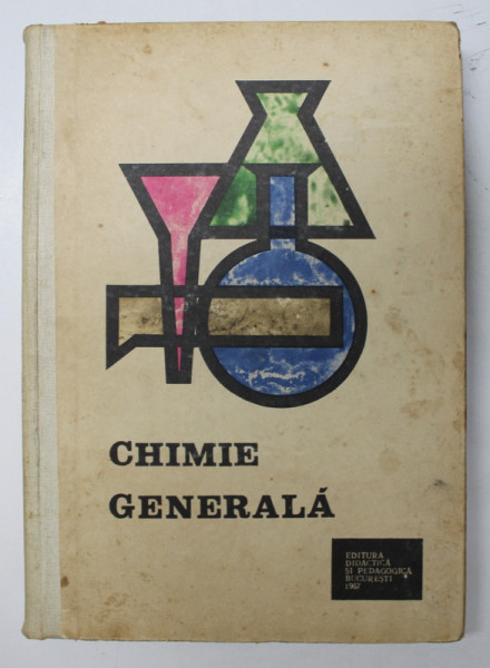 CHIMIE GENERALA PENTRU INSTITUTELE DE INVATAMANT SUPERIOR  TEHNIC , 1967