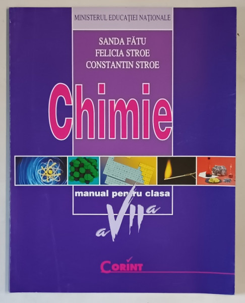 CHIMIE , MANUAL PENTRU CLASA A VII - A de SANDA FATU ... CONSTANTIN STROE , 2008