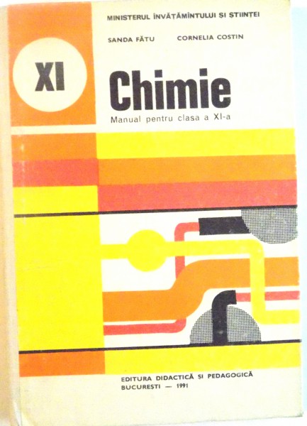 CHIMIE, MANUAL PENTRU CLASA A XI- A de SANDA FATU, CORNELIA COSTIN, 1993