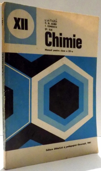 CHIMIE, MANUAL PENTRU CLASA A XII-A  de C. D. ALBU...ST. ILIE , 1991