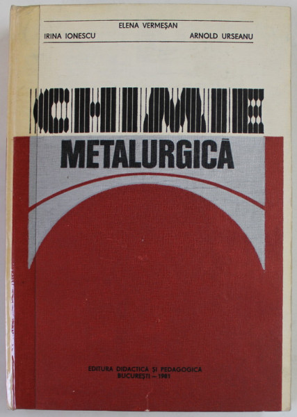 CHIMIE METALURGICA  PENTRU SUBINGINERI de ELENA VERMESAN ...ARNOLD URSEANU , 1981 ,
