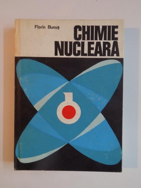 CHIMIE NUCLEARA de FLORIN BUNUS, 1976