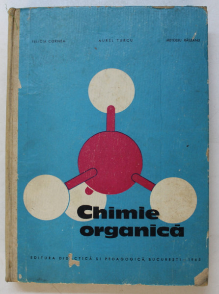 CHIMIE ORGANICA de FELICIA CORNEA ...METODIU RAILEANU , 1965