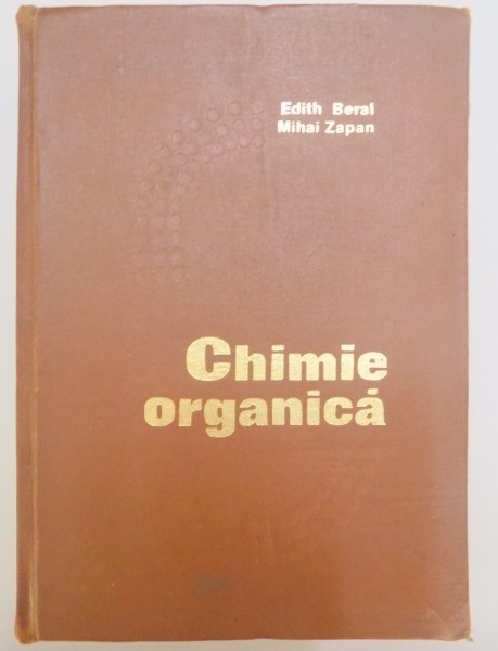 CHIMIE ORGANICA de EDITH BERAL, MIHAI ZAPAN, EDITIA A 5-A  1973