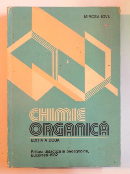 CHIMIE ORGANICA , EDITIA A DOUA de MIRCEA IOVU , 1982