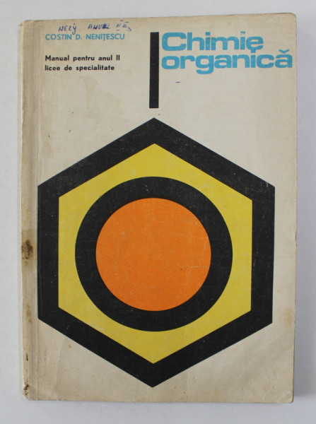 CHIMIE ORGANICA , MANUAL PENTRU ANUL II , LICEE DE SPECIALITATE de COSTIN D . NENITESCU , 1975