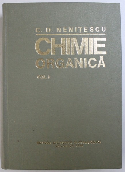 CHIMIE ORGANICA VOL.1, EDITIA A 8-A de COSTIN D. NENITESCU  1980 * PREZINTA PETE PE BLOCUL DE FILE
