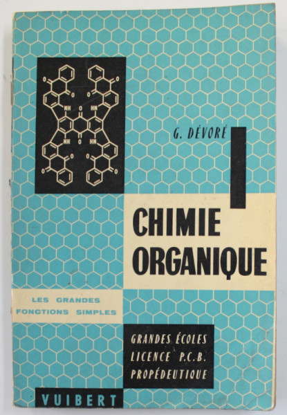 CHIMIE ORGANIQUE - LES GRANDES FONCTIONS SIMPLES par G. DEVORE , 1962