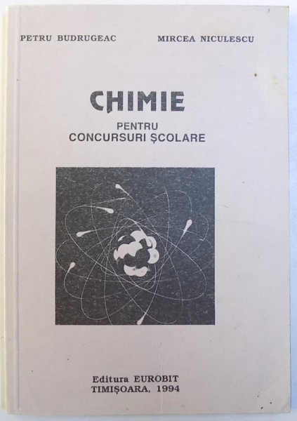 CHIMIE PENTRU CONCURSURI SCOLARE de PETRU BUDRUGEAC si MIRCEA NICULESCU , 1994