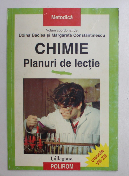 CHIMIE - PLANURI DE LECTIE de DOINA BACLEA , MARGARETA CONSTANTINESCU , 1999