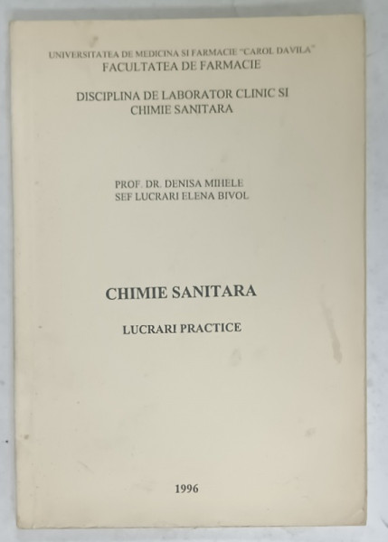 CHIMIE SANITARA , LUCRARI PRACTICE de DENISA MIHELE si ELENA BIVOL , 1996