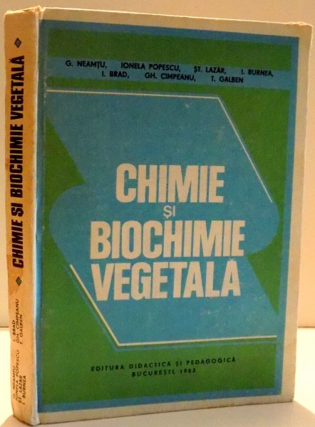 CHIMIE SI BIOCHIMIE VEGETALA  de G. NEAMTU ... T. GALBEN , 1983