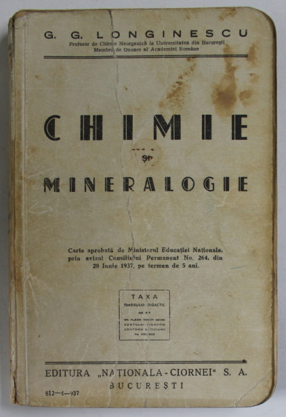 CHIMIE SI MINERALOGIE de G.G. LONGINESCU , PENTRU LICEE , GIMNAZII ...SCOLI SPECIALE , 1937 , DEDICATIE *