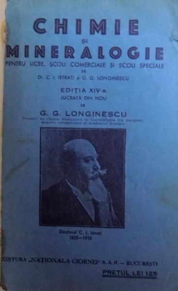 CHIMIE SI MINERALOGIE PENTRU LICEE , SCOLI COMERCIALE SI SCOLI SPECIALE de C. I, ISTRATI si G. G. LONGINESCU , 1933