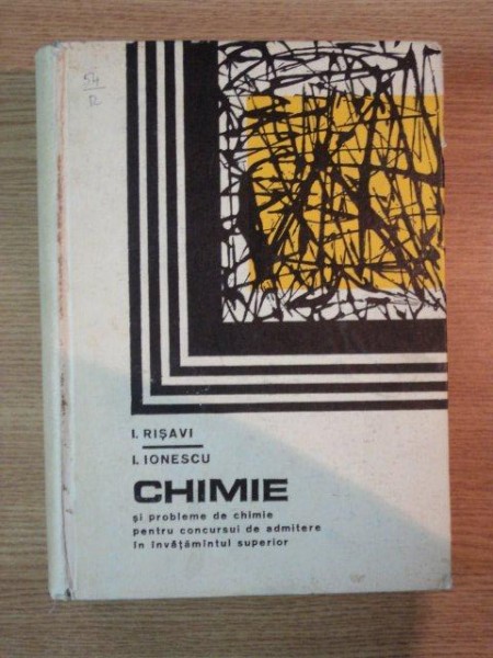 CHIMIE SI PROBLEME DE CHIMIE PENTRU CONCURSUL DE ADMITERE IN INVATAMANTUL SUPERIOR , EDITIA A IV-A REVIZUITA SI COMPLETATA de IOSIF RISAVI , ION IONES