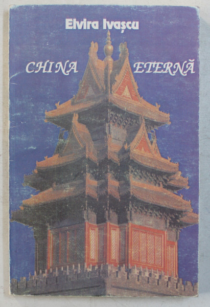 CHINA ETERNA de ELENA IVASCU , 1999 * DEDICATIE