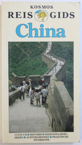 CHINA  - KOSMOS REIS GIDS par JACQUES et MAURICE FEYEN , EDITIE IN LIMBA OLANDEZA , 1987