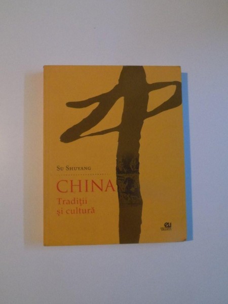 CHINA TRADITII SI CULTURA de SU SHUYANG , 2011