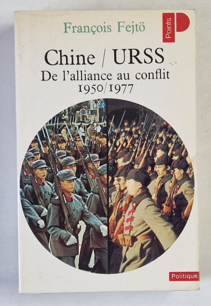 CHINE - URSS , DE L 'ALIANCE AU CONFLIT 1950 -1977 par FRANCOIS FEJTO , 1978