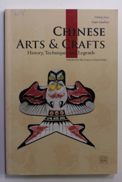 CHINESE ARTS and CRAFTS - HISTORY , TECHNIQUES AND LEGENDS by HANG JIAN and GUO QIUHUI , 2010