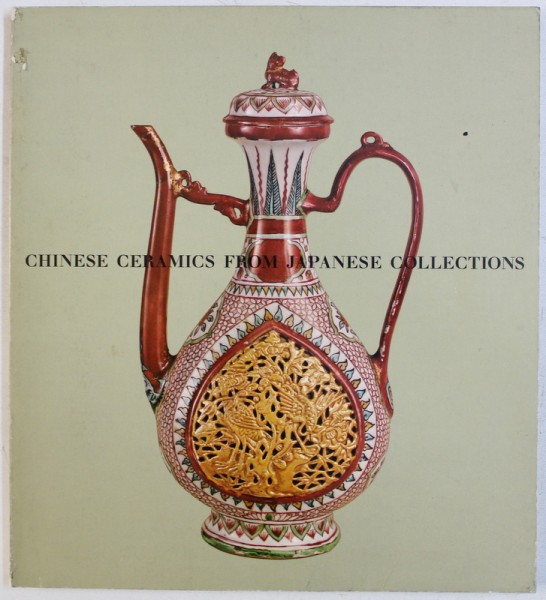 CHINESE CERAMICS FROM JAPANESE COLLECTIONS  - T ' ANG THROUGH MING DYNASTIES by SEIZO HAYASHIYA and HENRI TRUBNER , 1977