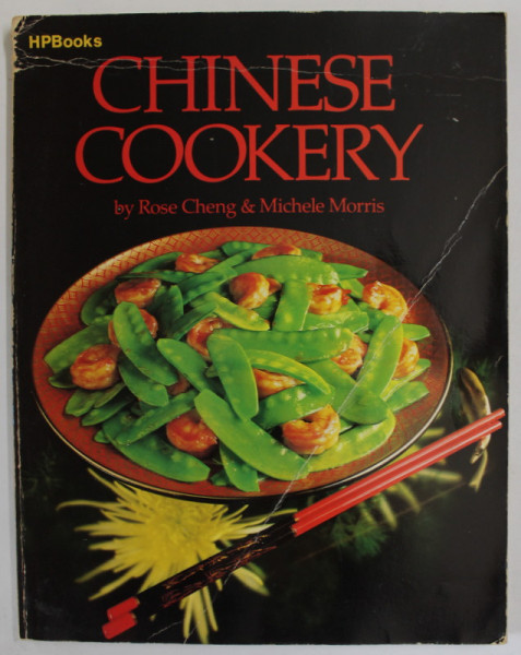 CHINESE COOKERY by ROSE CHENG and MICHELE MORRIS , 1981 , PREZINTA URME DE UZURA SI DE INDOIRE