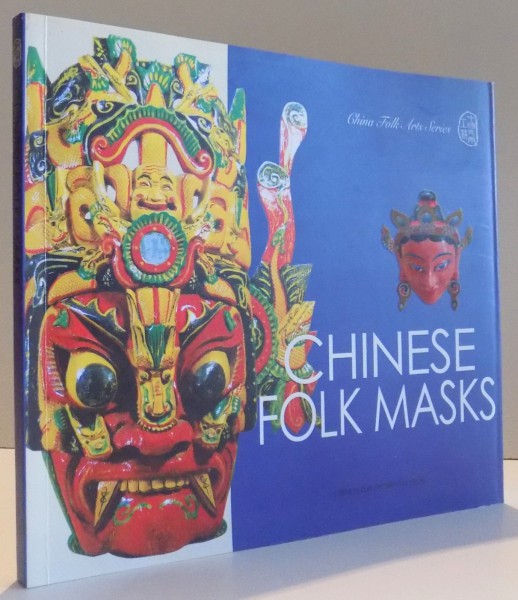 CHINESE FOLK MASKS compiled by GONG NING