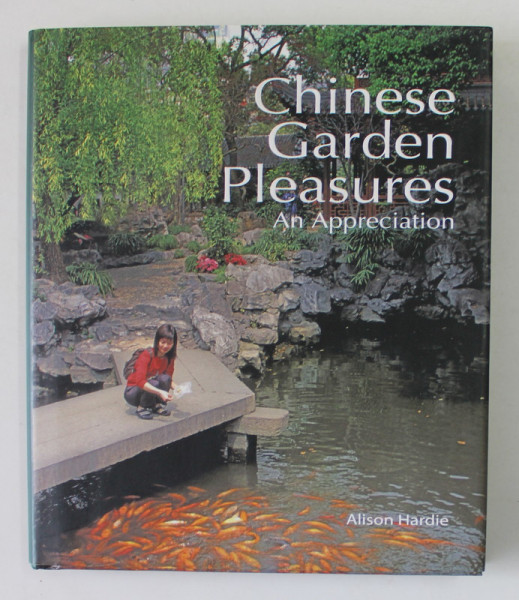 CHINESE GARDEN PLEASURES , AN APPRECIATION by ALISON HARDIE , 2014