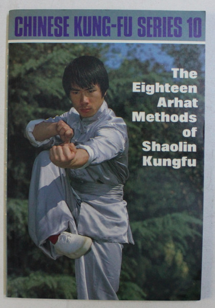 CHINESE KUNG-FU SERIES 10 - THE EIGHTEEN ARHAT METHODS OF SHAOLIN KUNGFU by CAI LONGYUN , 1986