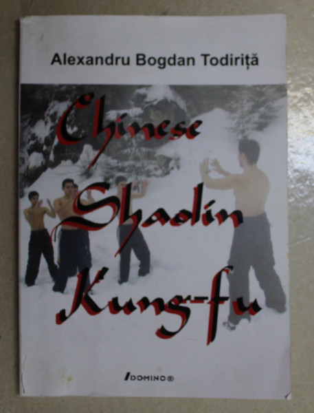 CHINESE SHAOLIN KUN- FU de ALEXANDRU BOGDAN TODIRITA , 2008