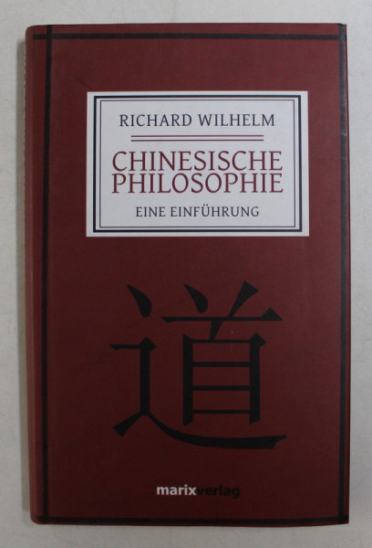 CHINESISCHE PHILOSOPHIE  - EINE EINFUHRUNG von RICHARD WILHELM , 2007