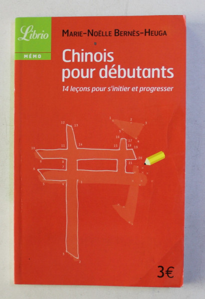 CHINOIS POUR DEBUTANTS - 14 LECONS POUR S ' INITIER ET PROGRESSER par MARIE - NOELLE - BERNES - HEUGA , 2011